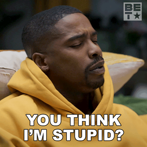 A Man In A Yellow Hoodie Is Saying You Think I 'M Stupid GIF