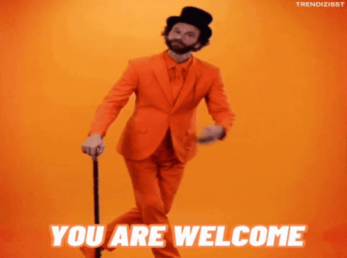 A Man In An Orange Suit And Top Hat Is Dancing With A Cane And The Words You Are Welcome Behind Him GIF