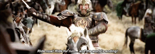 A Man In Armor Riding A Horse With The Words Ride Now Ride For Ruin And The World 'S Ending GIF