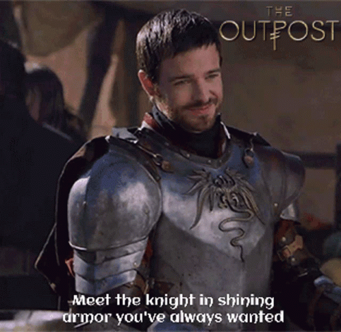 A Man In Armor With The Words " Meet The Knight In Shining Armor You 'Ve Always Wanted " Below Him GIF