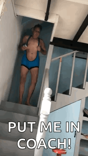 A Man In Blue Underwear Is Standing On A Set Of Stairs With The Words Put Me In Coach Written Below Him GIF