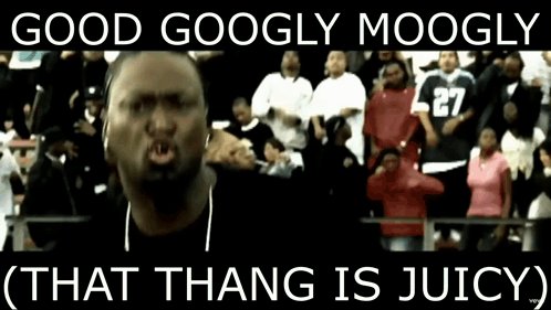 A Man In Front Of A Crowd With The Words Good Googly Moogly That Thang Is Juicy On The Bottom GIF