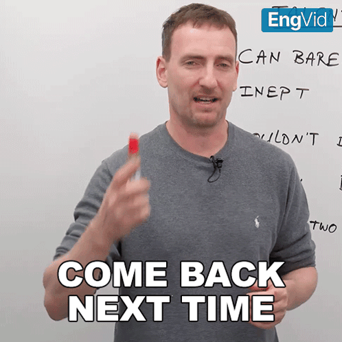A Man In Front Of A White Board With The Words Come Back Next Time On It GIF