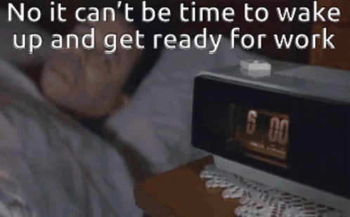 A Man Is Adjusting A Clock With The Words No It Can 'T Be Time To Wake Up And Get Ready For Work GIF