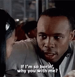A Man Is Asking A Woman Why She Is With Him GIF