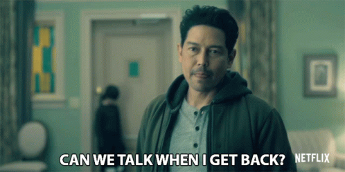 A Man Is Asking If He Can Talk When He Gets Back From Netflix GIF