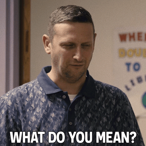 A Man Is Asking What Do You Mean GIF