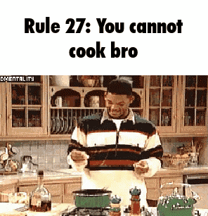 A Man Is Cooking In A Kitchen With The Words Rule 27 : You Cannot Cook Bro GIF