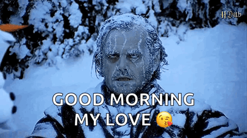 A Man Is Covered In Snow And Says Good Morning My Love GIF