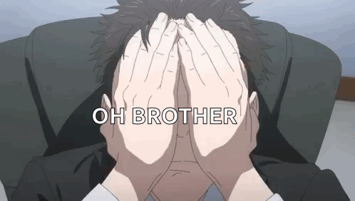 A Man Is Covering His Face With His Hands And The Words Oh Brother Are Written Above Him GIF