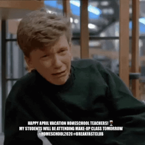 A Man Is Crying With A Caption That Says Happy April Vacation Homeschool Teachers GIF