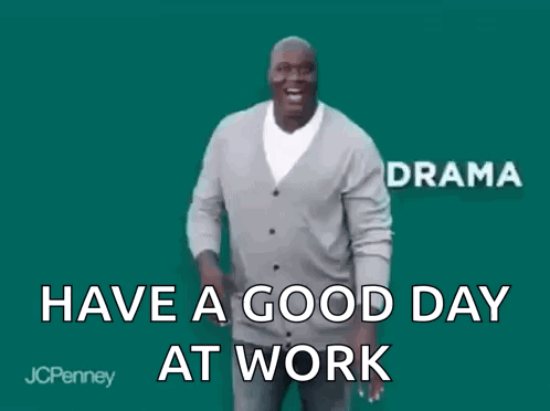 A Man Is Dancing With The Words Have A Good Day At Work Behind Him . GIF