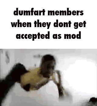A Man Is Flying Through The Air With The Words `` Dumfart Members When They Don 'T Get Accepted As Mod '' . GIF