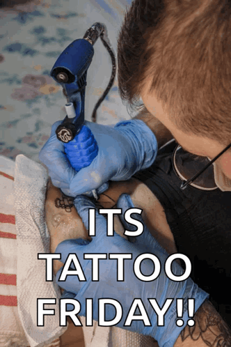 A Man Is Getting A Tattoo On Someone 'S Arm With The Words " Its Tattoo Friday " Above Him GIF
