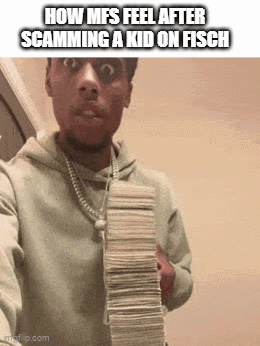 A Man Is Holding A Stack Of Money With A Caption That Reads How Mfs Feel After Scamming A Kid On Fisch GIF