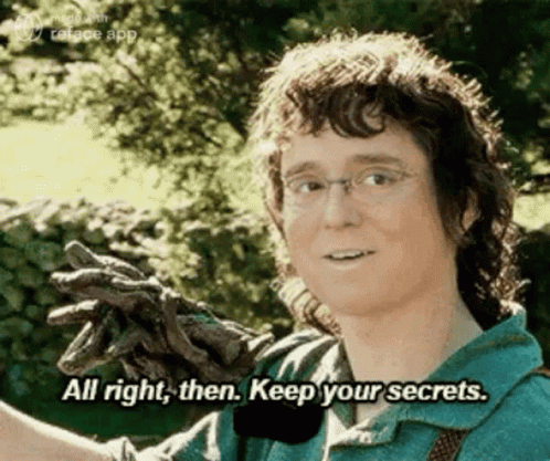 Man Holding Stick Says All Right Then Keep Your Secrets GIF