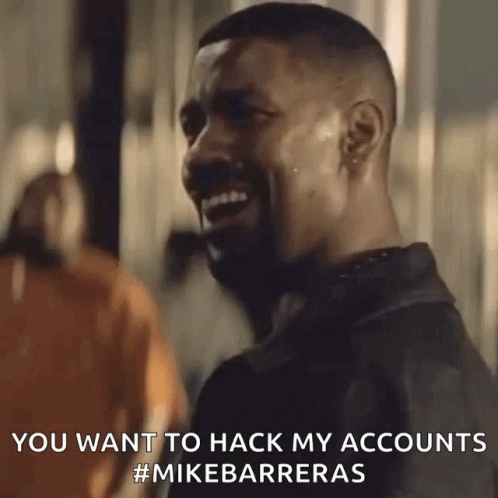 A Man Is Laughing And Saying " You Want To Hack My Accounts #Mikebarreras " GIF