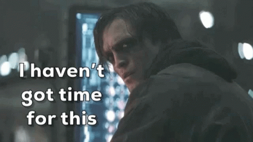 A Man Is Looking At A Screen With The Words " I Haven 'T Got Time For This " Written Below Him GIF