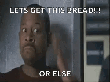 A Man Is Making A Funny Face And Says Let 'S Get This Bread !!! Or Else GIF