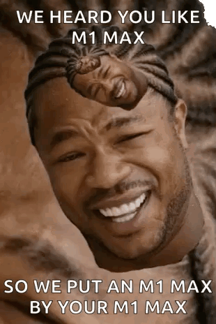 A Man Is Making A Funny Face With His Head On His Forehead And The Words `` We Heard You Like M1 Max '' . GIF