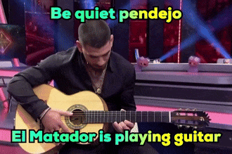 A Man Is Playing A Guitar With The Words Be Quiet Pendejo El Matador Is Playing Guitar GIF