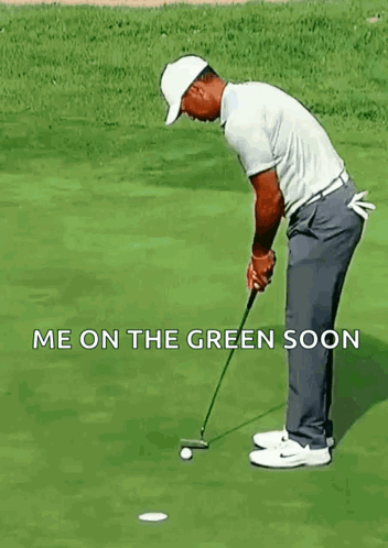 A Man Is Putting A Golf Ball On A Green With The Words Me On The Green Soon Below Him GIF