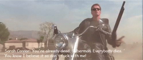 A Man Is Riding A Motorcycle And Says " Sarah Connor You 'Re Already Dead " GIF