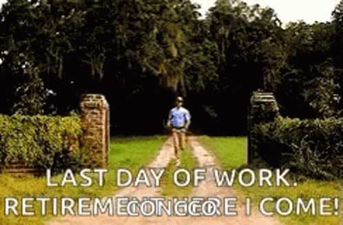 A Man Is Running Down A Dirt Road With The Words `` Last Day Of Work , Retire Me Where I Come ! '' GIF