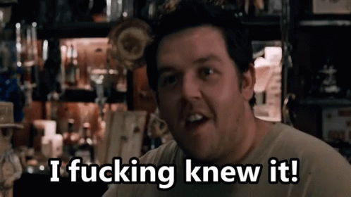 A Man Is Saying I Fucking Knew It GIF