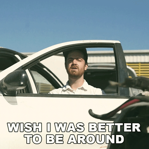 Man Sitting In Car With Wish I Was Better Text GIF