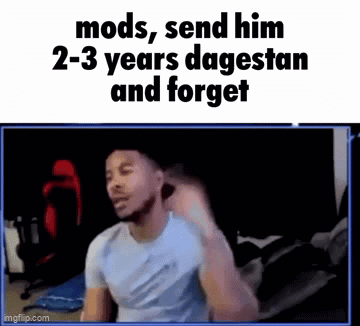 A Man Is Sitting In Front Of A Computer Screen With The Words Mods , Send Him 2-3 Years Dagestan And Forget GIF