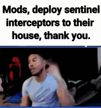 A Man Is Sitting In Front Of A Computer With The Words Mods Deploy Sentinel Interceptors To Their House GIF