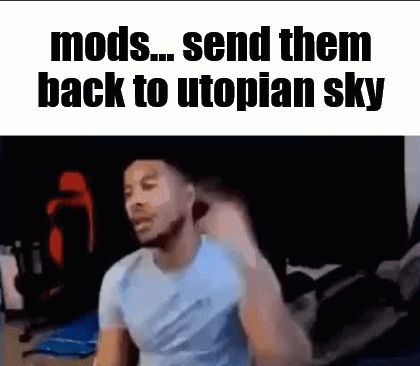 A Man Is Sitting In Front Of A Computer With The Words `` Mods ... Send Them Back To Utopian Sky '' Written On The Scree GIF