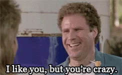 A Man Is Smiling And Saying `` I Like You But You 'Re Crazy . '' GIF