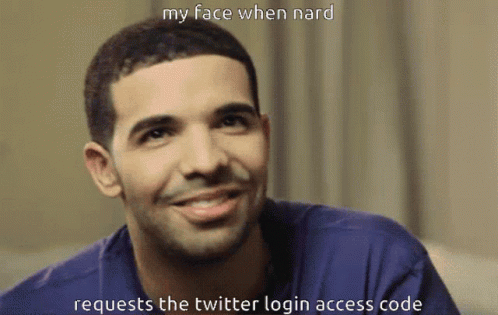 A Man Is Smiling With The Caption " My Face When Nard Requests The Twitter Login Access Code " GIF