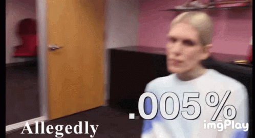 A Man Is Standing In A Room With The Words Allegedly .005 % GIF