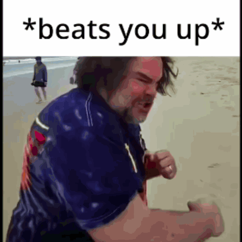 A Man Is Standing On A Beach With The Words * Beats You Up * On The Bottom GIF