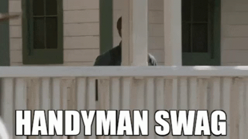 A Man Is Standing On A Porch With The Words `` Handyman Swag '' Written In White Letters . GIF