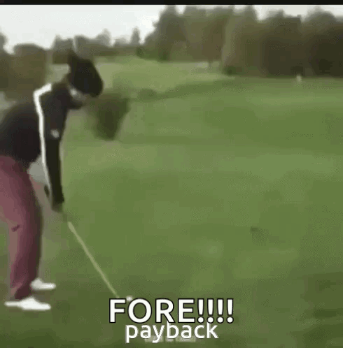 a man is swinging a golf club on a golf course and says `` fore !! payback '' .