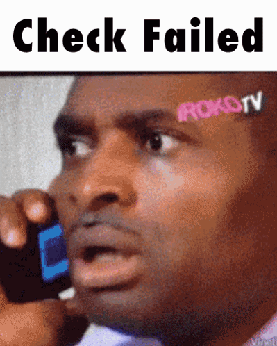 A Man Is Talking On A Cell Phone With The Words Check Failed Written Above Him GIF