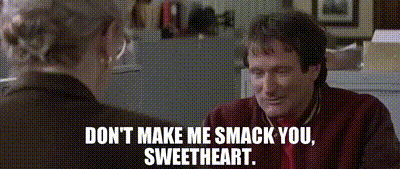 A Man Is Talking To A Woman And Says " Don 'T Make Me Smack You Sweetheart . " GIF