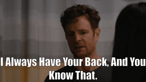 A Man Is Talking To A Woman With The Words " I Always Have Your Back And You Know That " GIF