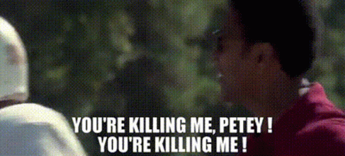 A Man Is Talking To Another Man And Says You 'Re Killing Me , Petey ! GIF