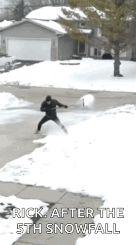 A Man Is Throwing A Snowball In A Driveway With The Words Rick After The 5Th Snowfall Below Him GIF