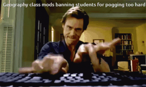 A Man Is Typing On A Keyboard With The Words Geography Class Mods Banning Students For Pogging Too Hard GIF