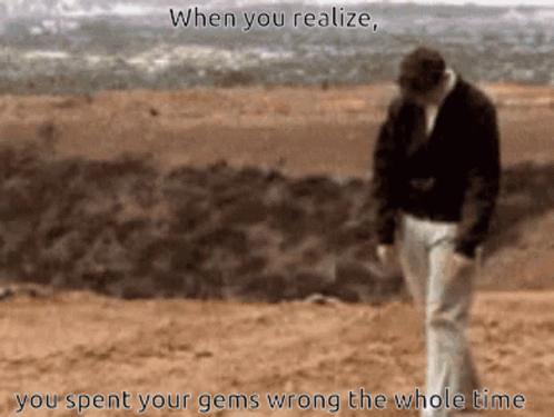 A Man Is Walking In The Desert With The Words When You Realize You Spent Your Gems Wrong The Whole Time GIF