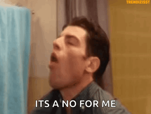 A Man Is Yawning And Saying It 'S A No For Me . GIF