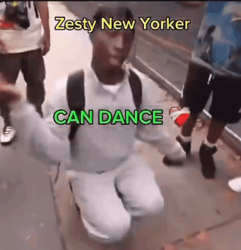 A Man Kneeling Down With The Words Zesty New Yorker Can Dance Written Above Him GIF