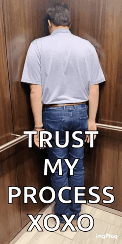 A Man Leaning Against A Wall In An Elevator With The Words Trust My Process Xoxo GIF