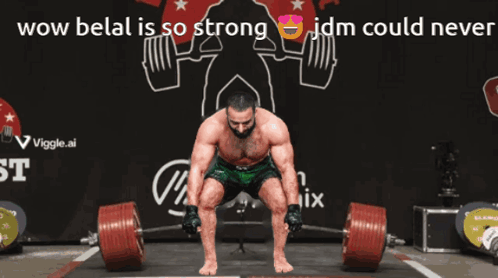 A Man Lifting A Barbell With The Words Wow Belal Is So Strong Jdm Could Never Below Him GIF